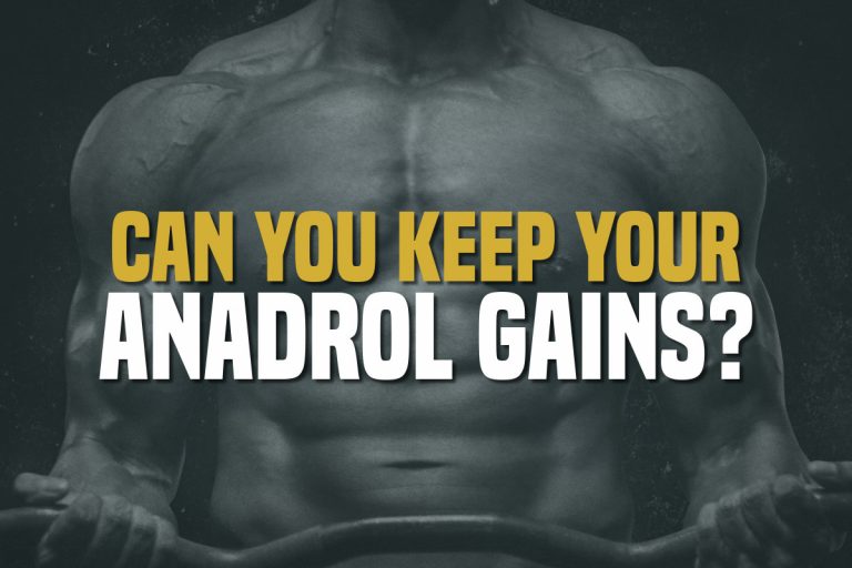 can you keep anadrol gains